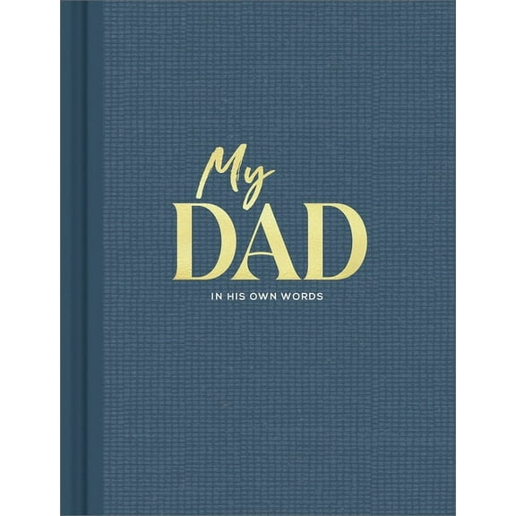 My Dad: An Interview Journal to Capture Reflections in His Own Words, (Hardcover)
