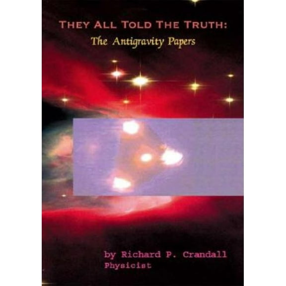 They All Told the Truth: The Antigravity Papers, (Paperback)