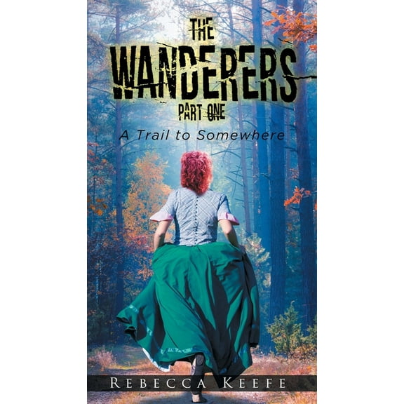 The Wanderers: Part 1: A Trail to Somewhere, (Paperback)