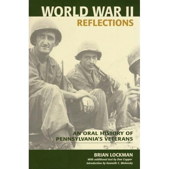 World War II Reflections : An Oral History of Pennsylvania's Veterans (Paperback)