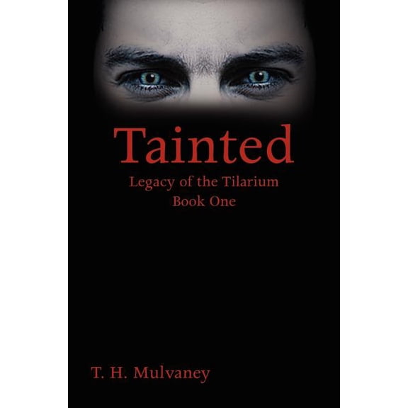 Tainted : Legacy of the Tilarium Book One