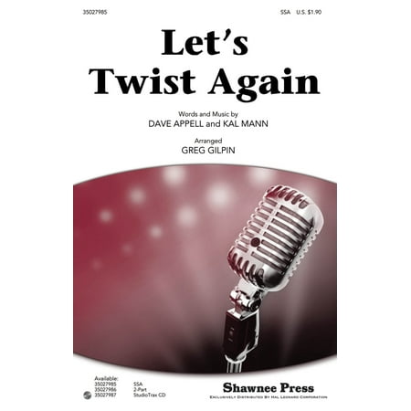Shawnee Press Let's Twist Again SSA by Chubby Checker arranged by Greg (The Best Of Chubby Checker)