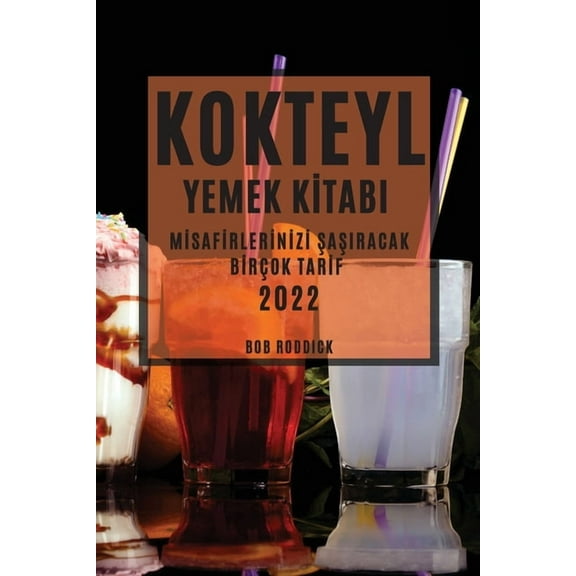 Kokteyl Yemek Kİtabi 2022: Mİsafİrlerİnİzİ ŞaŞir, (Paperback)