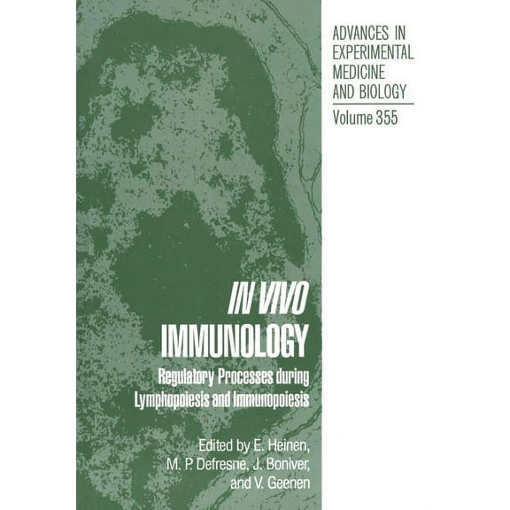 Advances in Experimental Medicine and Bi In Vivo Immunology: Regulatory Processes During Lymphopoiesis and Immunopoiesis, Book 355, (Paperback)