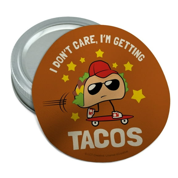 I Don't Care I'm Getting Tacos Skateboard Funny Humor Round Rubber Non-Slip Jar Gripper Lid Opener