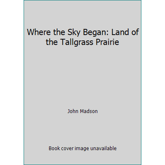 Pre-Owned Where the Sky Began: Land of the Tallgrass Prairie (Hardcover) 0395257182 9780395257180