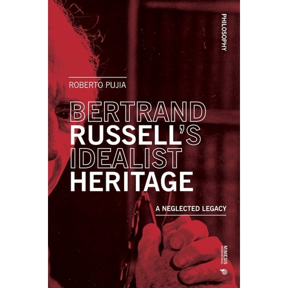 Bertrand Russell's Idealist Heritage: A Neglected Legacy, (Paperback)