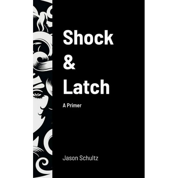 Shock & Latch: A Primer (Hardcover)
