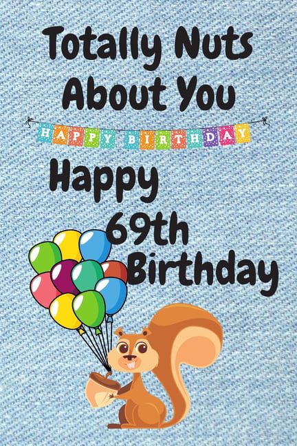 Totally Nuts About You Happy 69th Birthday : Birthday Card 69 Years Old