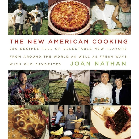 The New American Cooking : 280 Recipes Full of Delectable New Flavors From Around the World as Well as Fresh Ways with Old Favorites: A Cookbook (Hardcover)