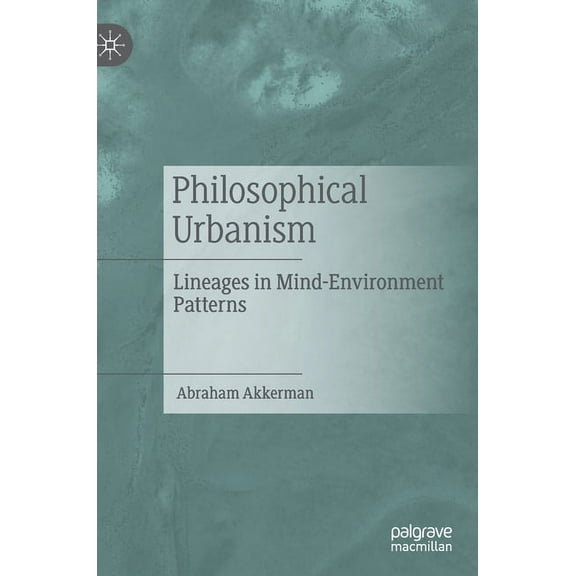 Philosophical Urbanism: Lineages in Mind-Environment Patterns, (Hardcover)