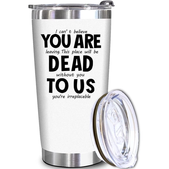 Farewell Gifts for Coworker, Boss - Going Away Gifts for Women - Goodbye, Good Luck, New Job, Employee Appreciation Gifts for Coworker, Friends, Boss Lady - 20oz You Are Dead To Us Tumbler