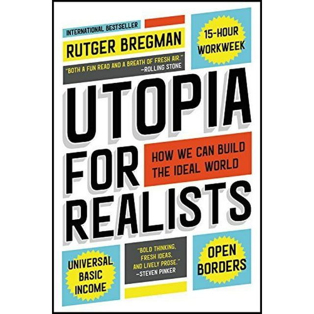Utopie pour Réalistes: Comment Nous Pouvons Construire le Monde Idéal