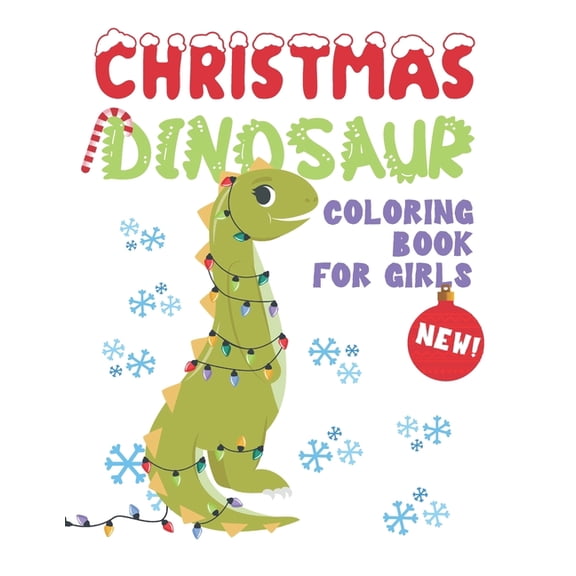 Christmas Dinosaur Coloring Book For Girls: Girl Dinosaur Coloring Book - Cute Dinosaur Coloring Pages With Fun Christma, (Paperback)