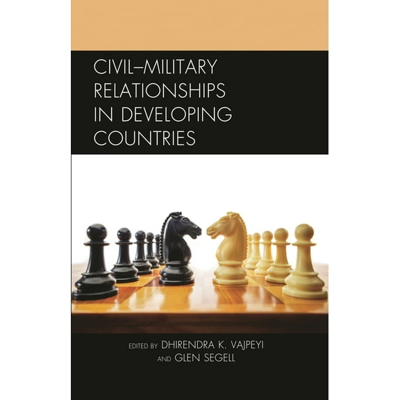Civil-Military Relationships in Developing Countries, (Paperback)