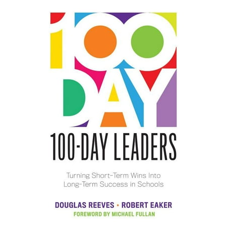 UPC: 9781949539257 | 100-Day Leaders: Turning Short-Term Wins Into Long-Term Success in Schools (a 100-Day Action Plan for Meaningful School Improvement) (Paperback)