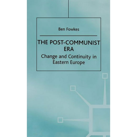 The Post-Communist Era: Change and Continuity in Eastern Europe, (Hardcover)