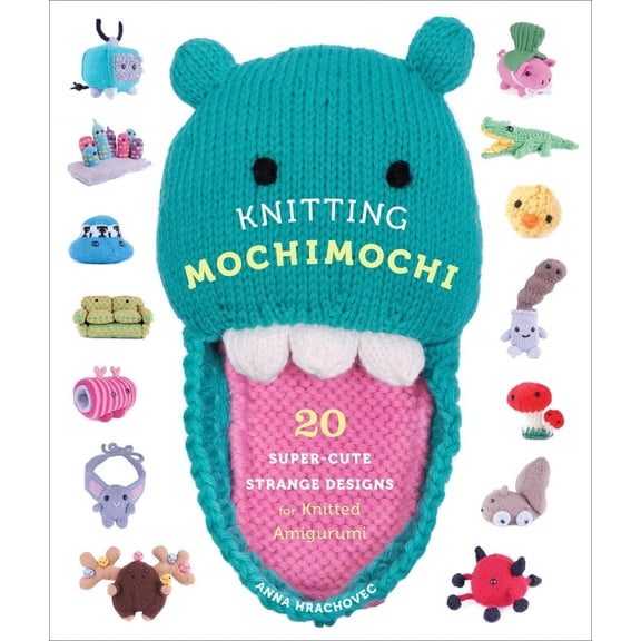 Pre-Owned Knitting Mochimochi: 20 Super-Cute Strange Designs for Knitted Amigurumi (Paperback) 0823026647 9780823026647