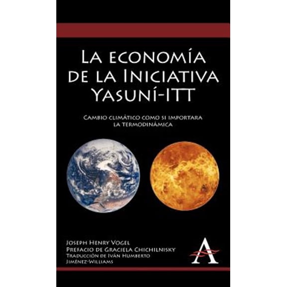 Pre-Owned Anthem Environmental Studies: La Economa de la Iniciativa Yasun-ITT: Cambio Climtico Como Si Importara La Termodinmica (Hardcover)