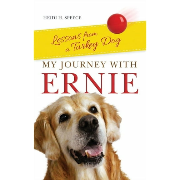 My Journey with Ernie: Lessons from a Turkey Dog, (Paperback)