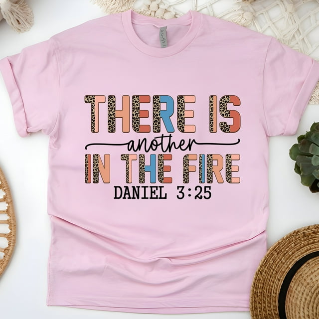 There Is Another in the Fire Daniel 3:25 Bible Verse T-Shirt, Light Pink, Size M