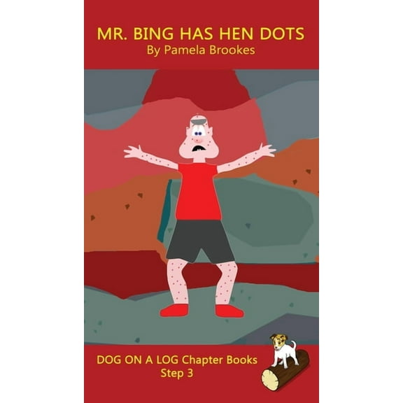 Dog on a Log Chapter Books Mr. Bing Has Hen Dots Chapter Book: Sound-Out Phonics Books Help Developing Readers, including Students with Dyslexia, L, Book 11, (Hardcover)