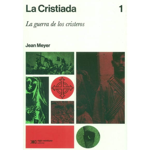 La Cristiada/Vol. 1 Siglo XXI 9786070313011