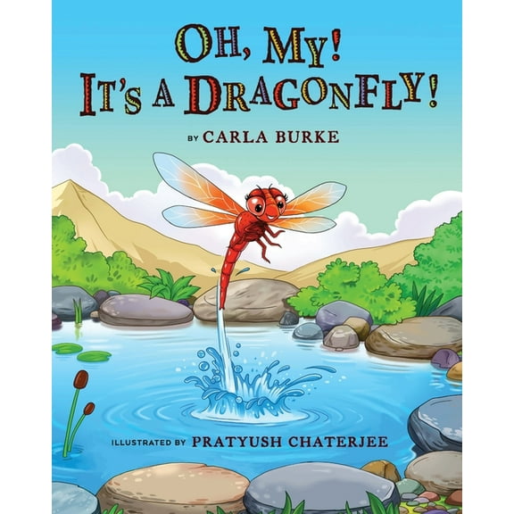 Oh my! It's A dragonfly!: A story on the life cycle of a dragonfly, (Paperback)