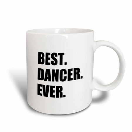 3dRose Best Dancer Ever - fun text gifts for fans of dance - dancing teachers, Ceramic Mug, (Best Teacher Appreciation Gift Ever)