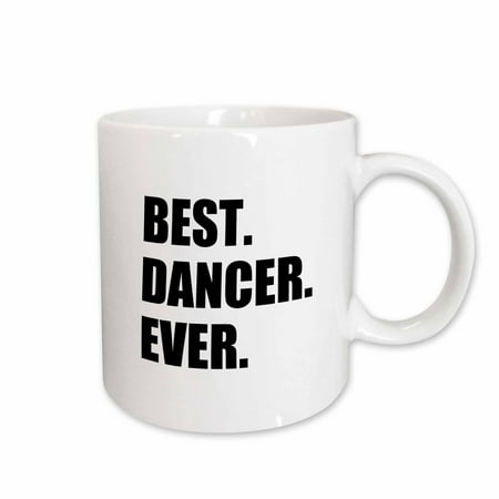 3dRose Best Dancer Ever - fun text gifts for fans of dance - dancing teachers, Ceramic Mug, (Best Gifts For Dancers)