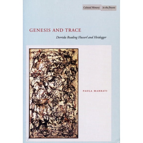 Cultural Memory in the Present Genesis and Trace: Derrida Reading Husserl and Heidegger, (Hardcover)