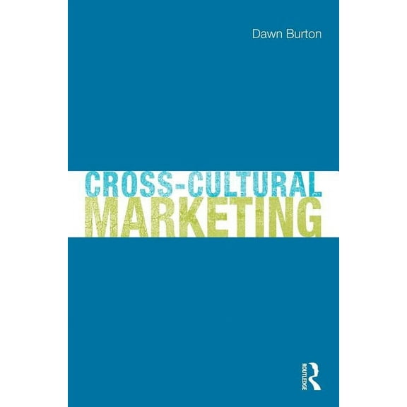 Cross-Cultural Marketing: Theory, Practice and Relevance, (Paperback)