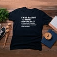 thumbnail image 4 of TotallyTorn I Was Taught To Think Novelty Sarcastic Funny Mens Graphic T Shirts, 4 of 5