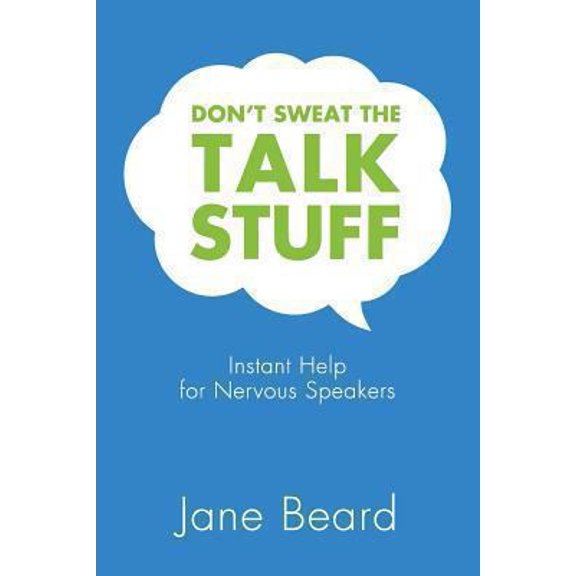 Pre-Owned Don't Sweat the Talk Stuff: Instant Help for Nervous Speakers (Paperback) 1938686756 9781938686757