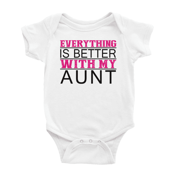 Everything is Better with Aunt Funny Baby Clothing Bodysuits Boy Girl Unisex
