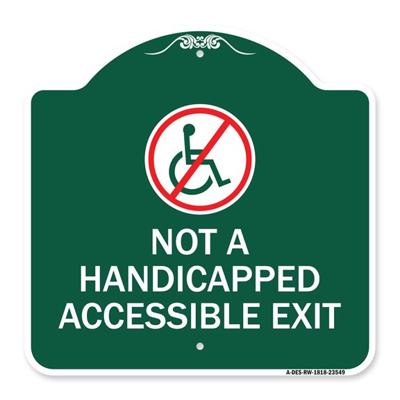 SignMission A-DES-GW-1818-23549 18 x 18 in. Designer Series Sign - Not A Handicapped Accessible Exit with Graphic, Green & White