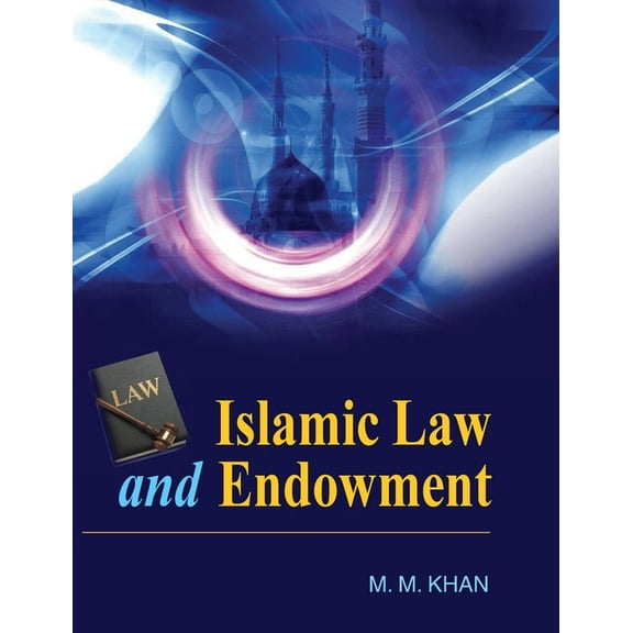 Islamic Law and Endowment, (Hardcover)