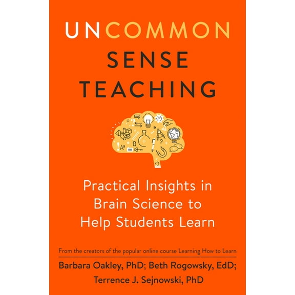 Uncommon Sense Teaching: Practical Insights in Brain Science to Help Students Learn, (Paperback)