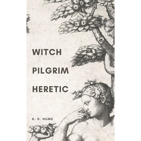 Witch/Pilgrim/Heretic: Poems for Serpents and Sorceresses (Paperback)