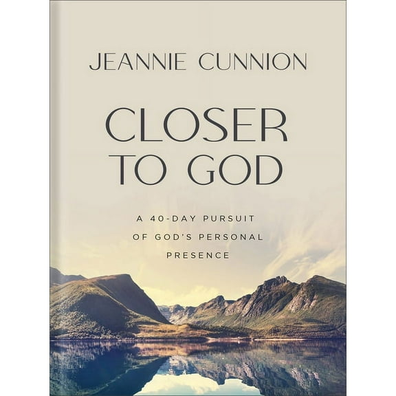 Closer to God: A 40-Day Pursuit of God's Personal Presence, (Hardcover)