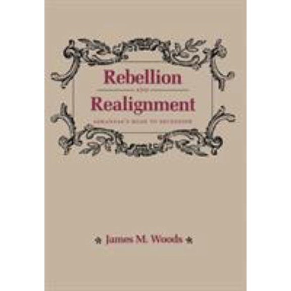 Pre-Owned Rebellion and Realignment: Arkansas's Road to Secession (Hardcover) 0938626590 9780938626596