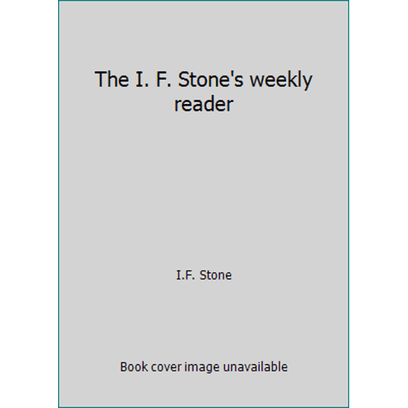 Pre-Owned The I. F. Stone's weekly reader (Paperback) 0394713079 9780394713076