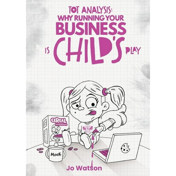 Tot Analysis: Why Running Your Business is Child's Play (Paperback)