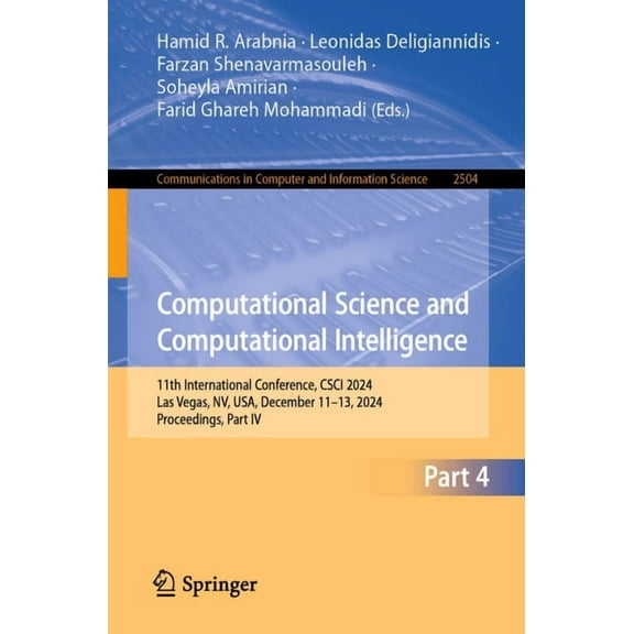 Communications in Computer and Informati Computational Science and Computational Intelligence: 11th International Conference, Csci 2024, Las Vegas, Nv, Usa, Dece, Book 2504, (Paperback)