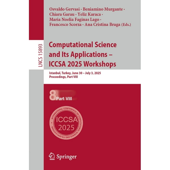 Lecture Notes in Computer Science Computational Science and Its Applications - Iccsa 2025 Workshops: Istanbul, Turkey, June 30 - July 3, 2025, Proceedings, Book 15893, (Paperback)