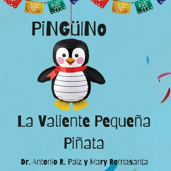 PiNGüINo La Valiente Pequeña Piñata, (Paperback)