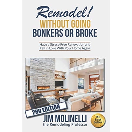 Pre-Owned Remodel Without Going Bonkers or Broke: Have a Stress-Free Renovation and Fall In Love With Your Home Again (Paperback) 0578843056 9780578843056