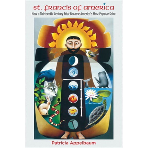 Pre-Owned St. Francis of America: How a Thirteenth-Century Friar Became America's Most Popular Saint (Paperback)