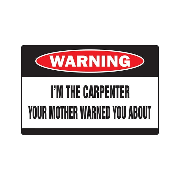 I'M THE CARPENTER Warning Decal mother construction builder work