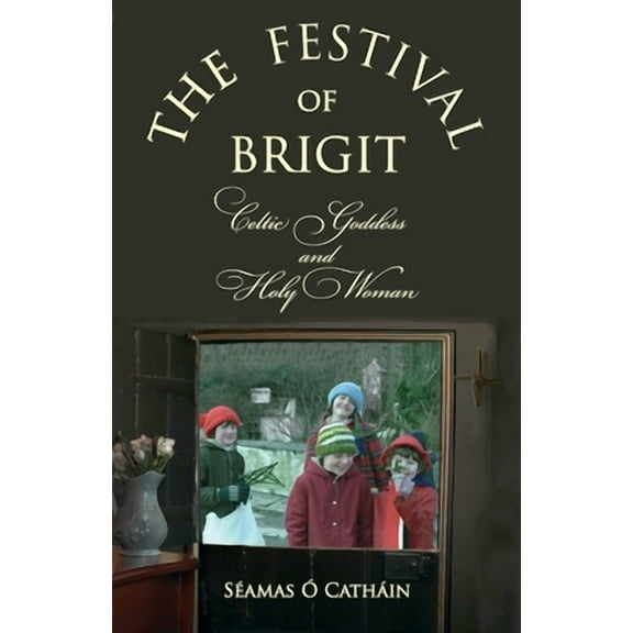 The Festival of Brigit -- Séamas Ócatháin